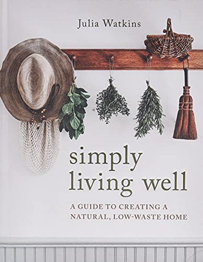 Simple Living Well - Julia Watkins. A Book on eco-friendly living