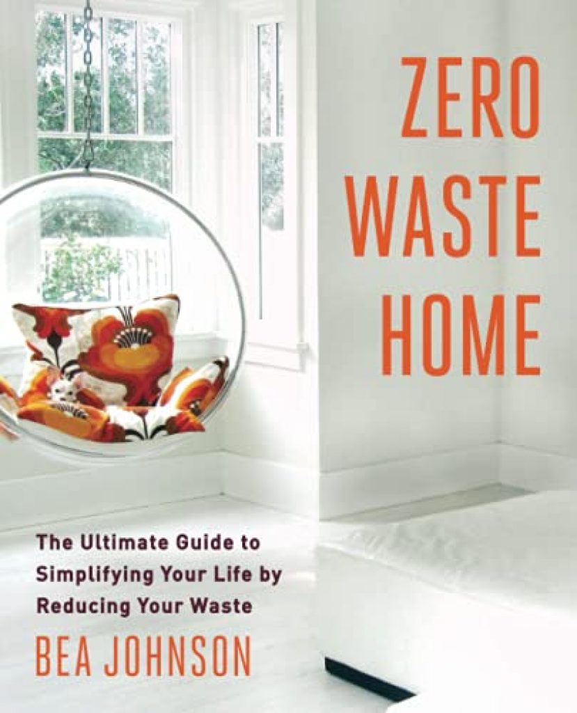Zero Waste Home - Bea Johnson. A book on eco-friendly living